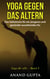 Yoga gegen das Altern - Das Geheimnis für ein jüngeres und gesünder aussehendes Du