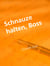 Schnauze halten, Boss