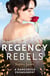 Regency Rebels: A Dangerous Engagement - Marriage Made in Rebellion (The Penniless Lords) / Marriage Made in Hope