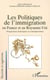 Les politiques de l'immigration en France et au Royaume-Uni - Perspectives historiques et contemporaines