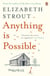 Anything is Possible - From the Pulitzer Prize-winning, Booker Prize-shortlisted author