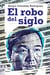 El robo del siglo - Novela política sin ficción