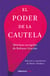 El poder de la cautela - Maximas escogidas de Baltasar gracian