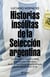 Historias insólitas de la selección argentina - Curiosidades y casos increibles de la escuadra albiceleste, desde su nacimiento a la antesala del mundial de Rusia 2018