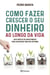 Como Fazer Crescer o Seu Dinheiro ao longo da Vida