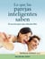 Lo que las parejas inteligentes saben - El secreto para una relación feliz