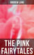 The Pink Fairytales - 41 Enchanted Tales & Stories