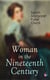 Woman in the Nineteenth Century - The First Major Feminist Book in the United States; Including Essays and Letters on Condition and Duties of Woman & Extracts From Fuller's Diary
