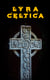 Lyra Celtica - Anthology of Representative Celtic Poetry
