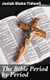 The Bible Period by Period - A Manual for the Study of the Bible by Periods