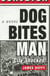 Dog Bites Man: City Shocked - A Novel