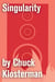 Singularity - An Essay from Chuck Klosterman IV
