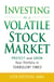 Investing in a Volatile Stock Market - How to Use Everything from Gold to Daytrading to Ride Out Today's Turbulent Markets