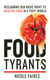 Food Tyrants - Fight for Your Right to Healthy Food in a Toxic World