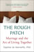 The Rough Patch - Marriage and the Art of Living Together