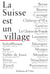 La Suisse est un village - Ode aux contrées helvétiques