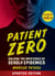 Patient Zero (Revised Edition) - Solving the Mysteries of Deadly Epidemics