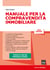 Manuale per la compravendita immobiliare