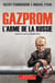 Gazprom, l'arme de la Russie
