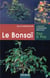 Le bonsai, pas a pas - principes fondamentaux pour pratiquer et reussir ses premiers bonsai