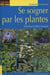 Se soigner par les plantes