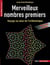Merveilleux nombres premiers - voyage au coeur de l'arithmétique (édition 2013)