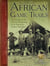 African Game Trails - An Account of the African Wanderings of an American HunterNaturalist