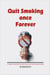 Quit Smoking Once Forever