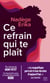 Ce refrain qui te plaît - Par l'autrice du roman Mon Petit, finaliste du Prix des Inrockuptibles