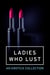 Ladies Who Lust - An Erotica Collection
