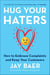 Hug Your Haters - How to Embrace Complaints and Keep Your Customers