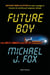 Future Boy : Retour vers le futur et mon voyage à travers le continuum espace-temps - Retour vers le futur et mon voyage à travers le continuum espace-temps