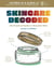 Skincare Decoded: Revised and Expanded - The Practical Guide to Beautiful Skin