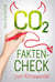CO2: Fakten-Check zum Klimawandel - Eine Übersicht zum Klimawandel, dessen Ursachen und den in Deutschland erzielbaren Ergebnissen zum Klimaschutz