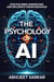 The Psychology of AI: How Machines Understand and Influence Human Behavior