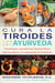 Cura la tiroides con ayurveda - Tratamientos naturales para hipotiroidismo, hipertiroidismo y la enfermedad de Hashimoto