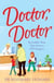 Doctor, Doctor: Incredible True Tales From a GP's Surgery