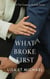 What Broke First - The Cheating Asshole Series, #1