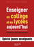Enseigner en collège et lycée aujourd'hui