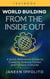 World Building from the Inside Out - World Building Made Easy, #1
