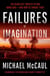 Failures of Imagination - The Deadliest Threats to Our Homeland--and How to Thwart Them