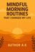 Mindful Morning Routines That Changed My Life