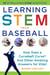 Learning STEM from Baseball - How Does a Curveball Curve? And Other Amazing Answers for Kids!