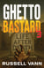 Ghetto Bastard III - The Ghetto Bastard Series, #3