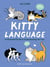 Kitty Language - An Illustrated Guide to Understanding Your Cat