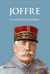Joffre - Un maréchal en République