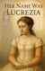 Her Name Was Lucrezia - Heinous History, #3