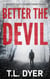 Better The Devil - Hoskins & Fletcher Crime Series, #6
