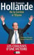 Francois Hollande - De la Corrèze à l'Elysée
