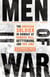 Men of War - The American Soldier in Combat at Bunker Hill, Gettysburg, and Iwo Jima